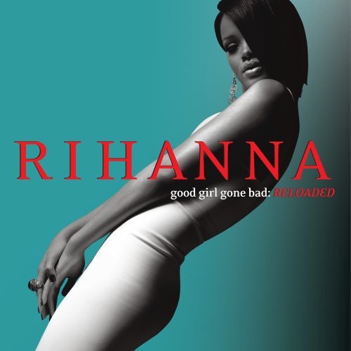 Rihanna - Good Girl Gone Bad: Reloaded CD