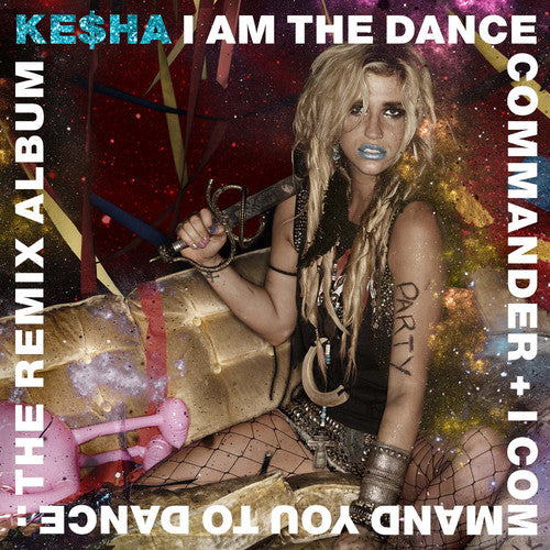 Ke$ha - I Am The Dance Commander + I Command You To Dance: The Remix CD (Explicit Lyrics)