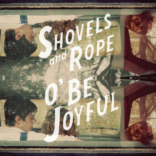Shovels & Rope - O Be Joyful LP (180 Gram Vinyl)