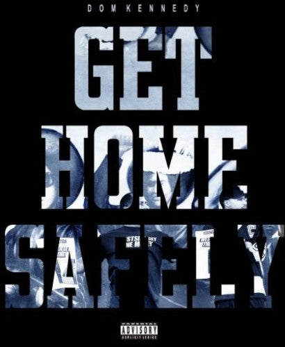 Dom Kennedy - Get Home Safely CD (Explicit Lyrics)