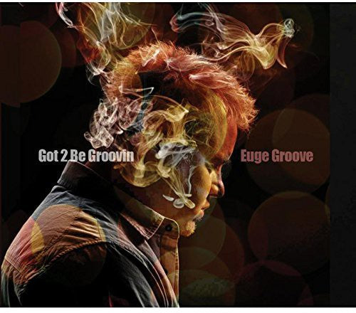 Euge Groove - Got 2 Be Groovin CD