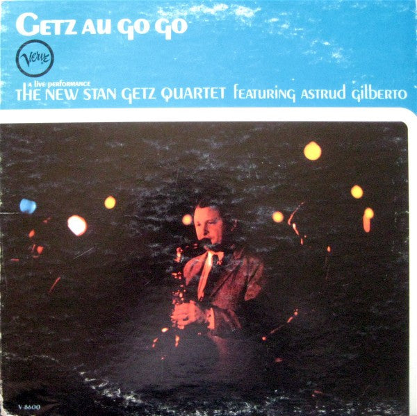 The New Stan Getz Quartet Featuring Astrud Gilberto : Getz Au Go Go (LP, Album, Mono)