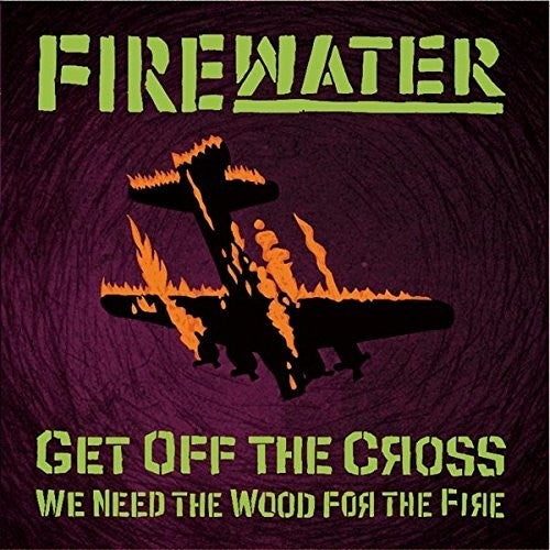 Firewater - Get Off The Cross.. We Need The Wood For The Fire LP (Color Vinyl)