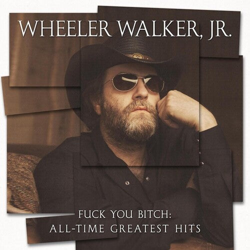 Wheeler Walker Jr - Fuck You Bitch: All-time Greatest Hits LP