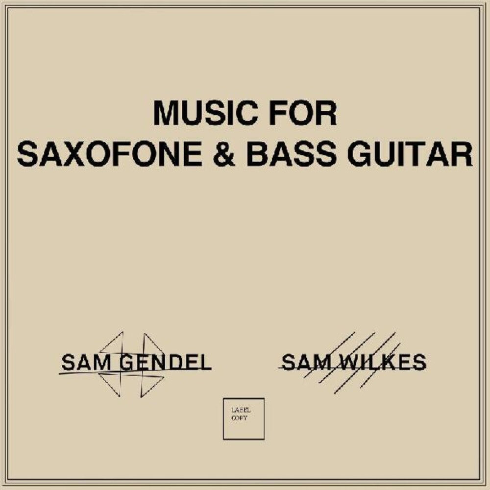 Sam Gendel / Wilkes,Sam - Music For Saxofone & Bass Guitar LP (Preorde