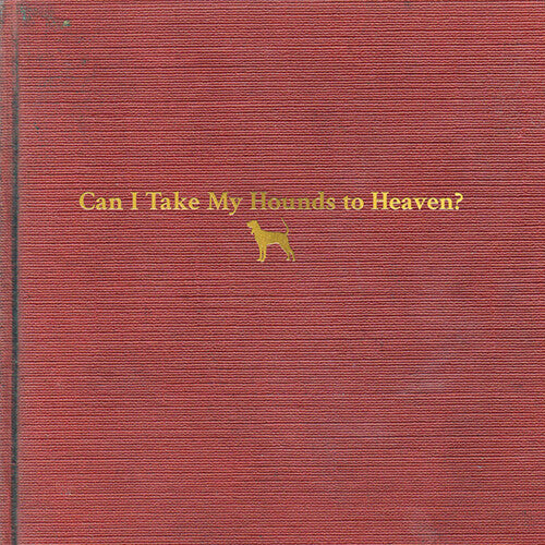 Tyler Childers - Can I Take My Hounds To Heaven 3LP