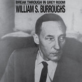William S. Burroughs - Break Through In Grey Room LP (White Vinyl)