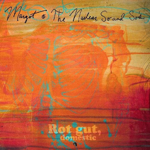 Margot And The Nuclear So And So's - Rot Gut, Domestic + Farewell, My Grim Reaper Prince LP