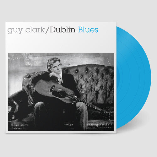 Guy Clark - Dublin Blues - 30th Anniversary Edition - Blue LP (Colored Vinyl, Blue, Anniversary Edition, Bonus Track, Digital Download Card, Deluxe Edition, 140 Gram Vinyl, Reissue, Remastered)