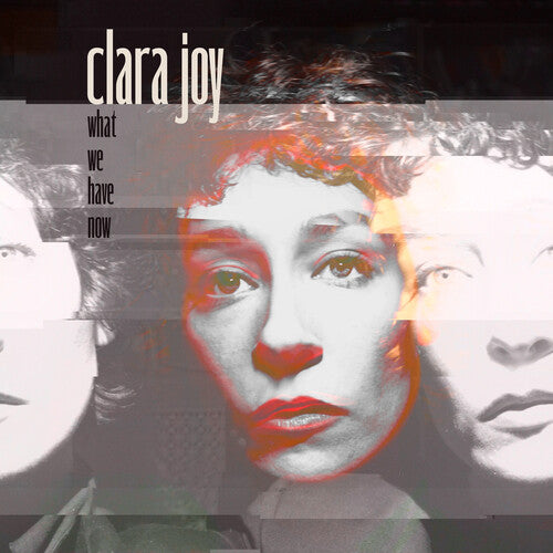 Clara Joy - What We Have Now - Clear LP (Clear Vinyl)