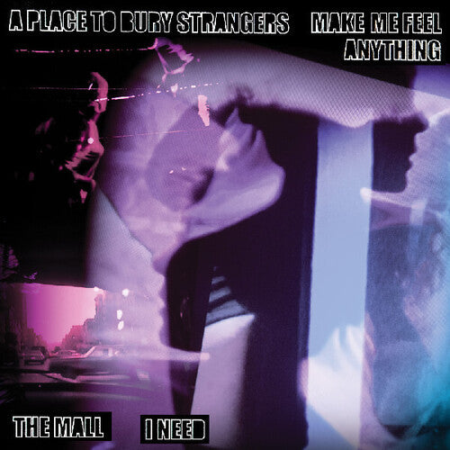 Place to Bury Strangers - A Place To Bury Strangers "Make Me Feel Anything" / The Mall "I Need" LP (Preorder: Ships June 20, 2025)