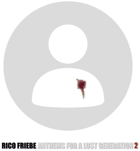 Rico Friebe - Anthems For A Lost Generation 2 LP (Preorder: Ships June 06, 2025)