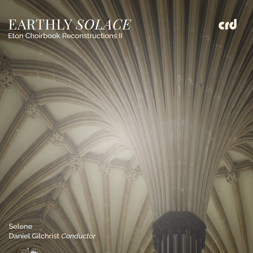 the album cover for Selene - Earthly Solace - Eton Choirbook Reconstructions Ii