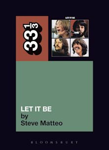 33 1/3 Book - The Beatles - Let It Be by Steve Matteo