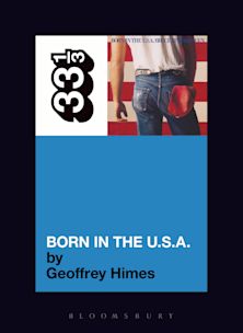 33 1/3 Book - Bruce Springsteen - Born in the U.S.A by Geoffrey Himes