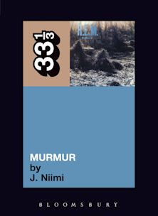 33 1/3 Book - R.E.M. - Murmur by J. Niimi