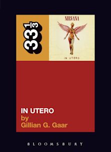 33 1/3 Book - Nirvana - In Utero by Gillian G. Gaar