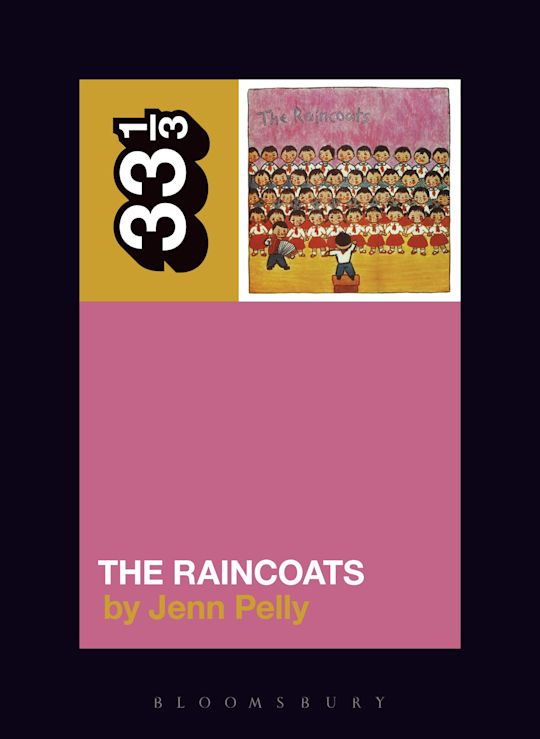 33 1/3 Book - The Raincoats - The Raincoats by Jenn Pelly