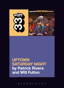 33 1/3 Book - Camp Lo - Uptown Saturday Night by Patrick Rivers & Will Fulton