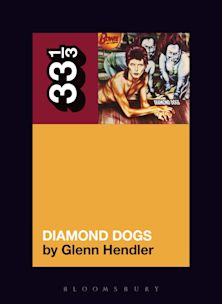 33 1/3 Book - David Bowie - Diamond Dogs by Glenn Hendler