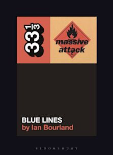 33 1/3 Book - Massive Attack - Blue Lines by Ian Bourland