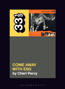 33 1/3 Book - ESG - Come Away With ESG by Cheri Percy