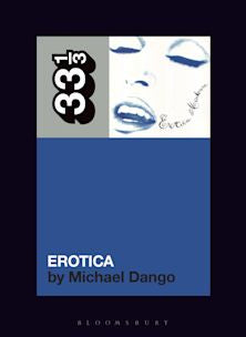 33 1/3 Book - Madonna - Erotica by Michael Dango