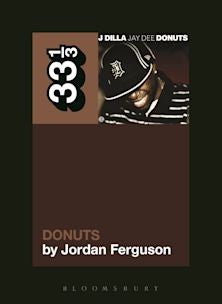 33 1/3 Book - J Dilla - Donuts by Jordan Ferguson