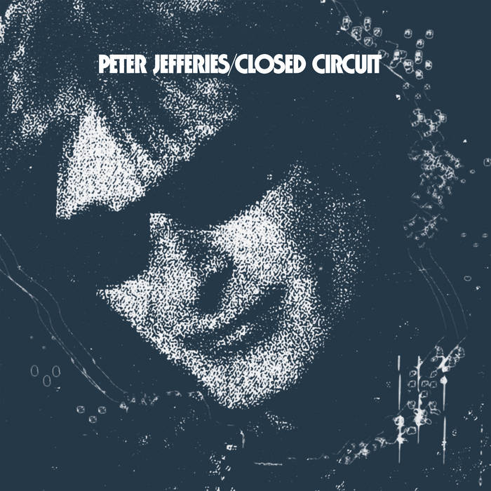 Peter Jefferies – Closed Circuit LP