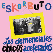 Eskorbuto - Los Demenciales Chicos Acelerados CD (Softpak)