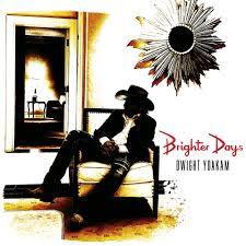 Dwight Yoakam - Brighter Days 2LP