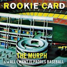 Rookie Card - The Murph/All I Want Is Padres Baseball 7" (Black Colored Vinyl)
