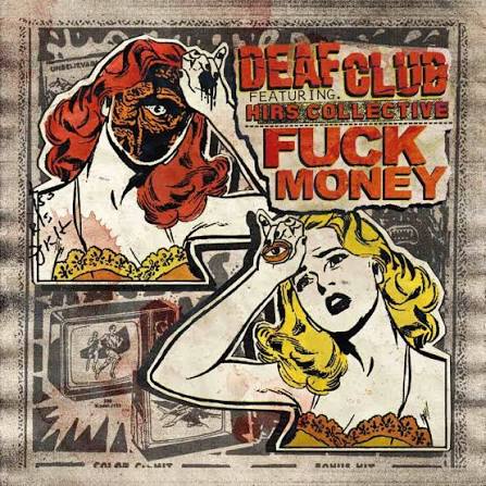 Deaf Club feat. Hirs Collevtive - Fuck Money 7"