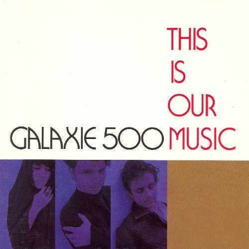 Galaxie 500 - This Is Our Music LP