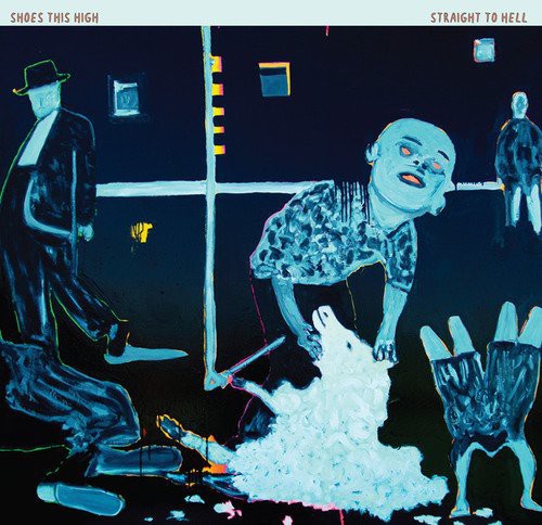 Shoes This High - Straight To Hell LP