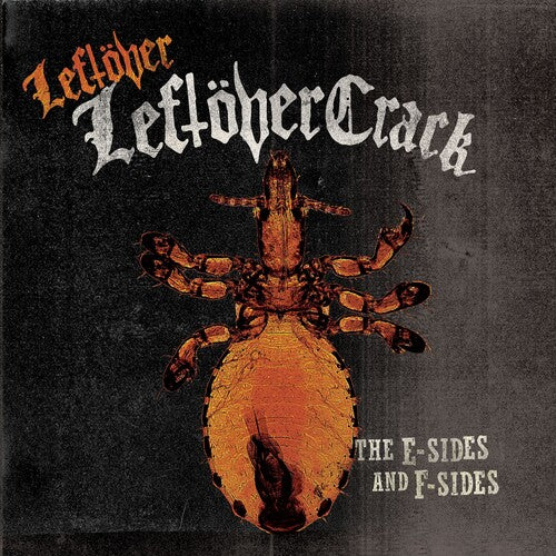 Leftover Crack - Leftover Leftover Crack: E Sides And F Sides 2LP