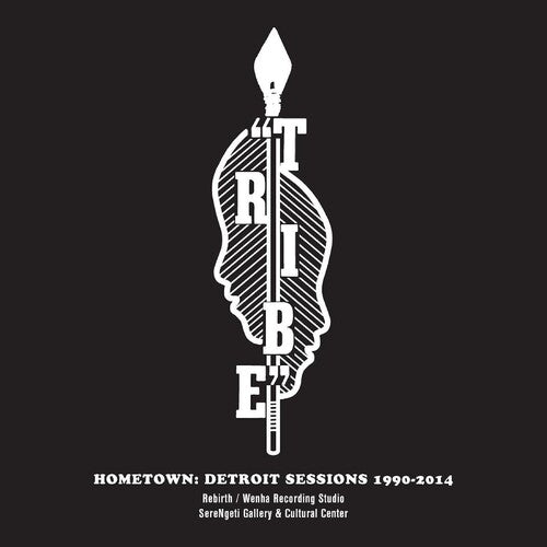 The Tribe - Hometown: Detroit Sessions 1990-2014 2LP