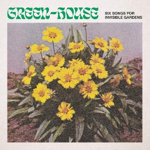 Green-House - Six Songs For Invisible Gardens LP