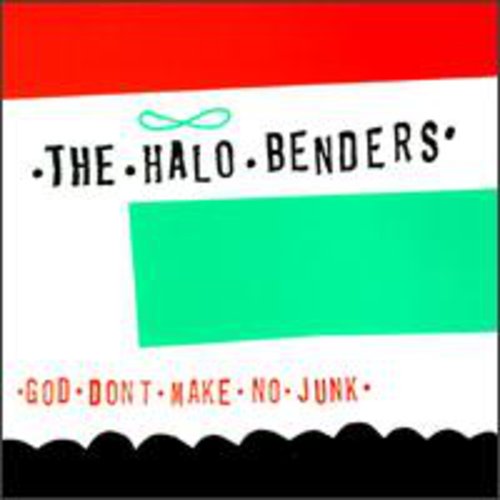The Halo Benders - God Don't Make No Junk LP (Reissue)