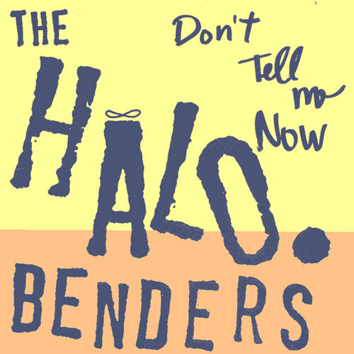 The Halo Benders - Don't Tell Me Now LP
