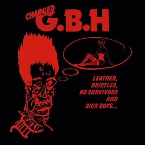 G.B.H. - Leather, Bristles, No Survivors And Sick Boys LP