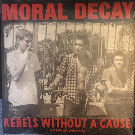 Moral Decay - Rebels Without A Cause LP