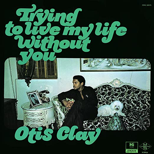 Otis Clay - Trying To Live My Life Without You LP
