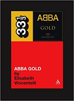 33 1/3 Book - ABBA - ABBA Gold