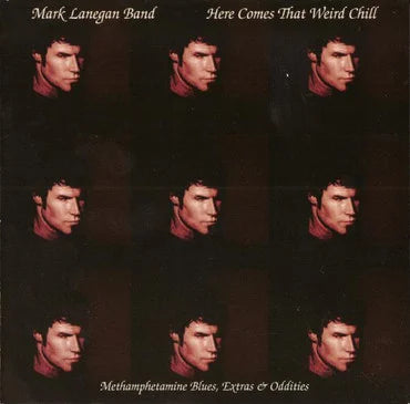 Mark Lanegan Band - Here Comes That Weird Chill (Methamphetamine Blues, Extras & Oddities) LP