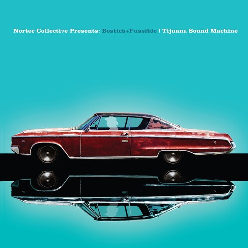 Nortec Collective Presents Bostich + Fussible – Tijuana Sound Machine LP