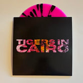 Tigers In Cairo 7" (Limited Edition Hot Pink & Black Vinyl)