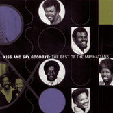 The Manhattans - Best of: Kiss & Say Goodbye CD
