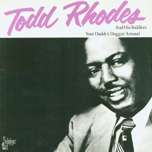 Todd Rhodes - Your Daddy's Doggin Around LP