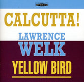 Lawrence Welk - Calcutta and Yellow Bird CD (Jewel Case Packaging)